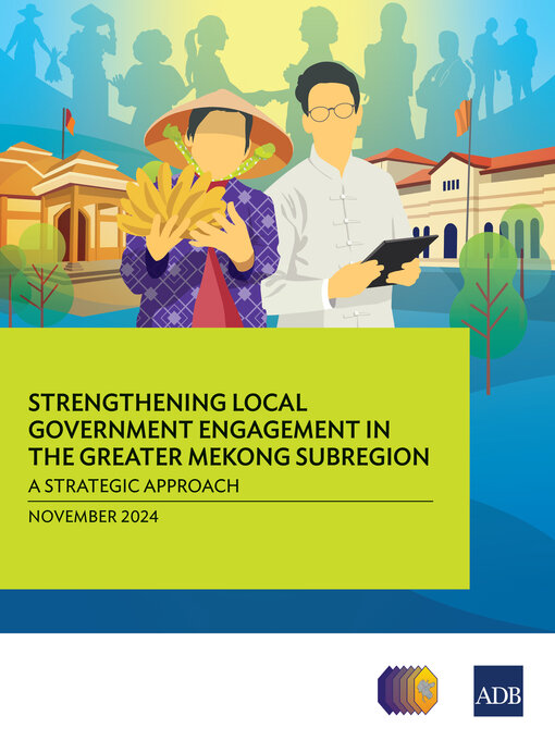 Title details for Strengthening Local Government Engagement in the Greater Mekong Subregion by Asian Development Bank - Available